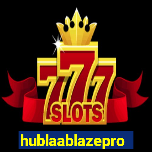 hublaablazepro