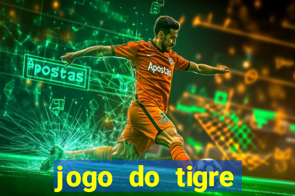 jogo do tigre plataforma chinesa