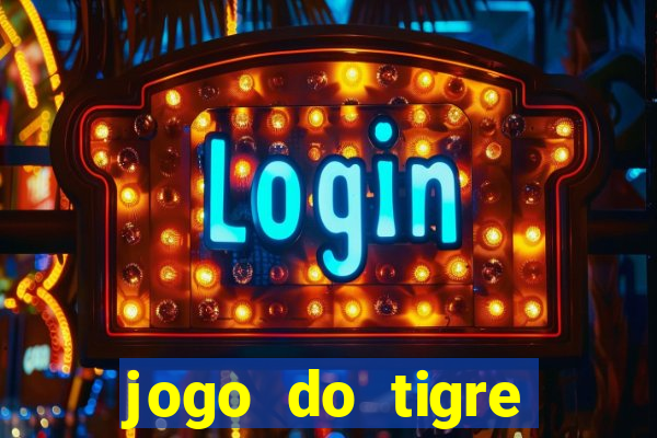 jogo do tigre plataforma chinesa