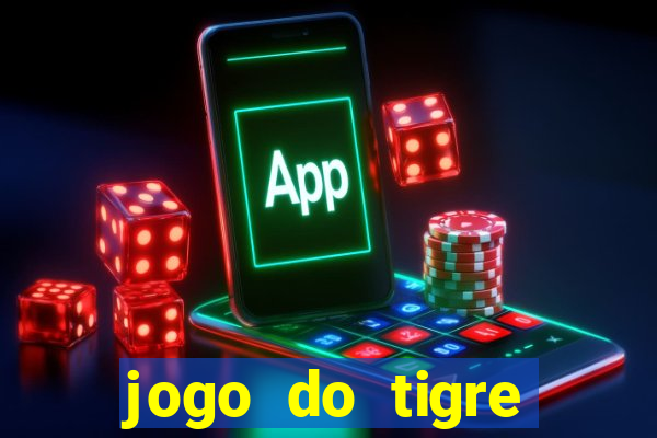 jogo do tigre plataforma chinesa