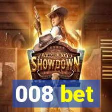 008 bet