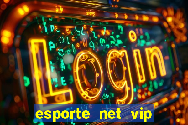 esporte net vip bet apostas