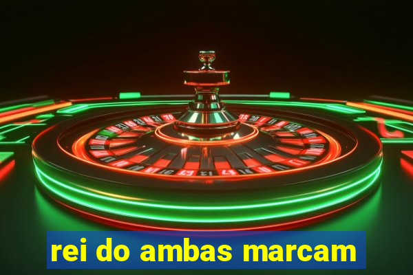 rei do ambas marcam