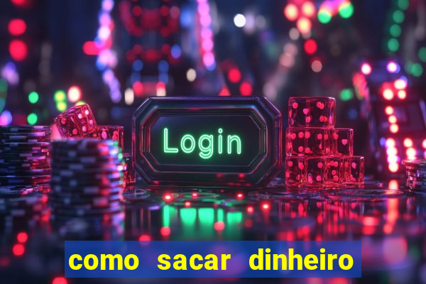 como sacar dinheiro de plataforma demo