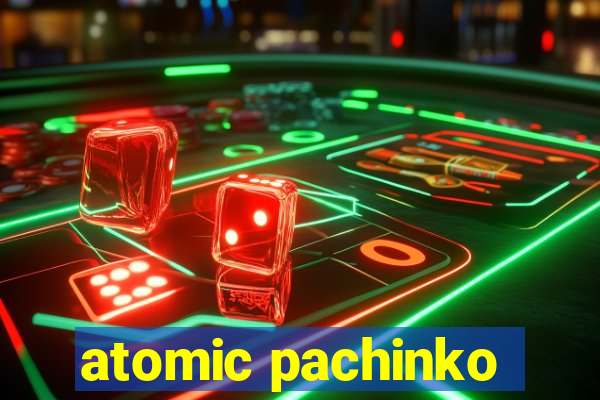 atomic pachinko