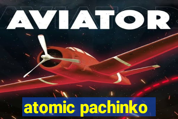 atomic pachinko