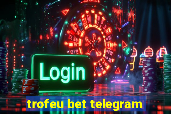 trofeu bet telegram