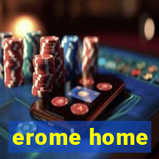 erome home