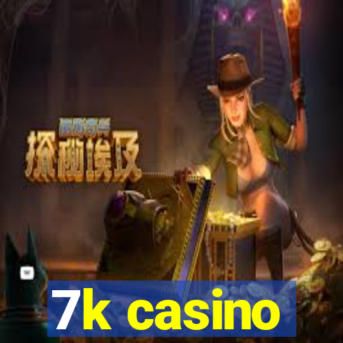 7k casino