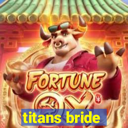 titans bride