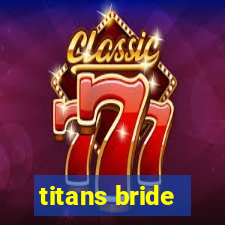 titans bride