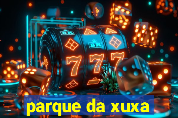 parque da xuxa