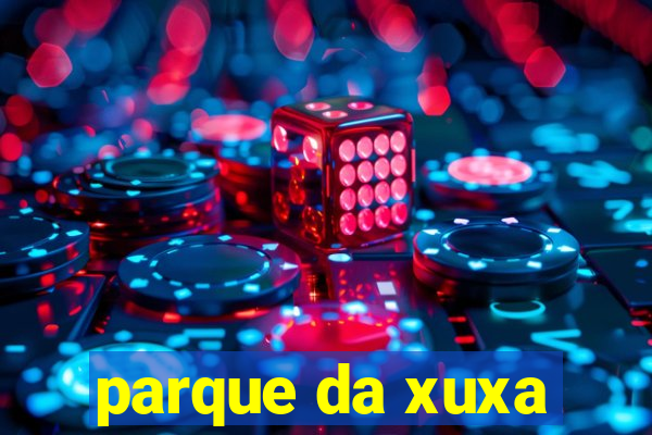 parque da xuxa