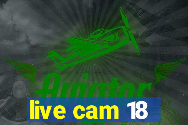 live cam 18