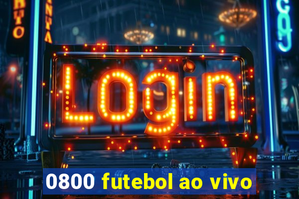 0800 futebol ao vivo