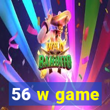 56 w game