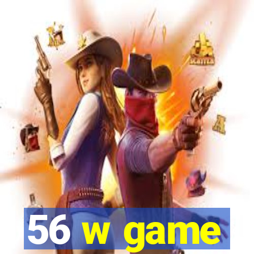 56 w game