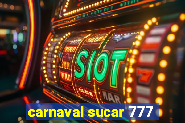 carnaval sucar 777