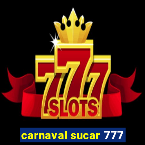 carnaval sucar 777