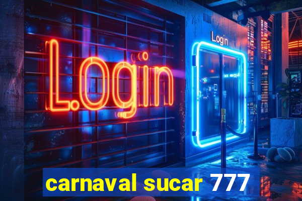 carnaval sucar 777