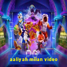 aaliyah milan video