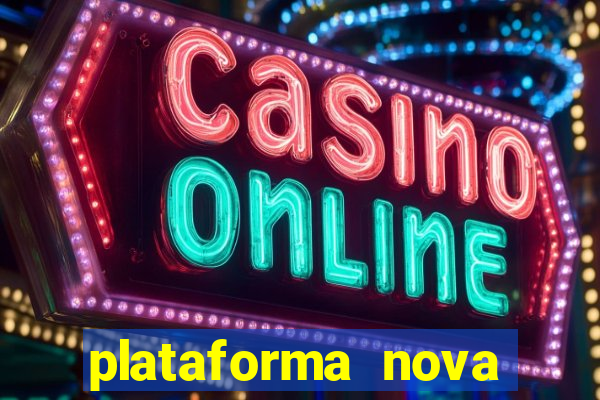 plataforma nova pagando bem