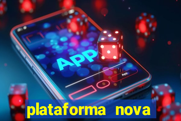 plataforma nova pagando bem