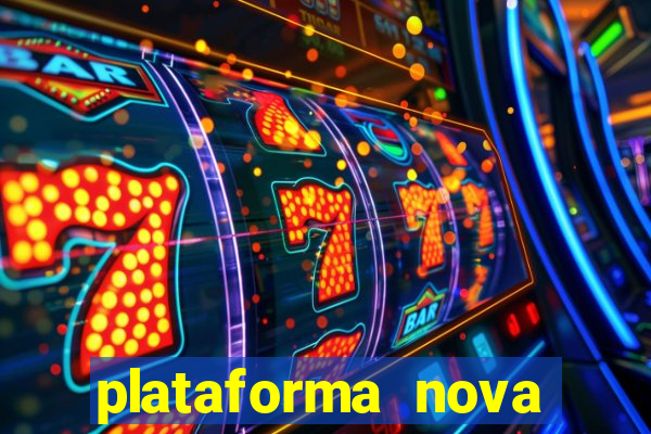 plataforma nova pagando bem