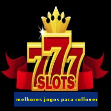 melhores jogos para rollover