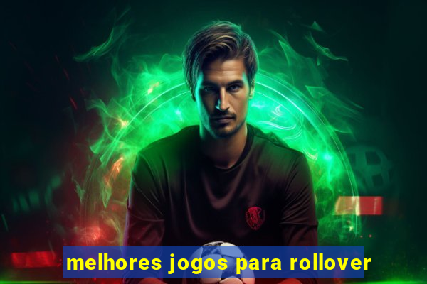 melhores jogos para rollover