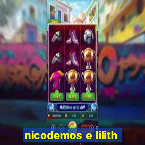 nicodemos e lilith