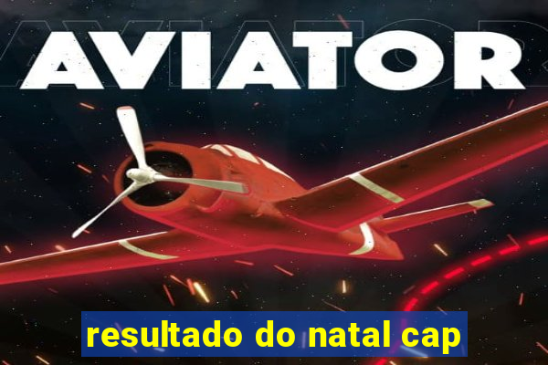 resultado do natal cap