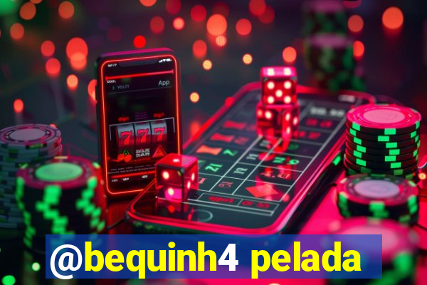 @bequinh4 pelada