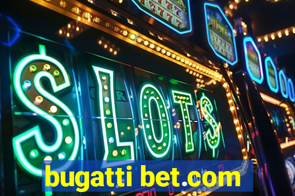 bugatti bet.com