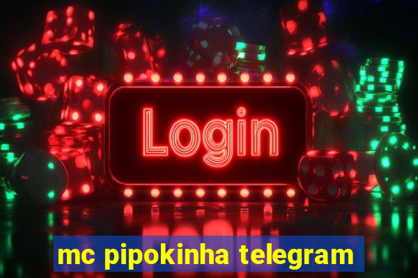 mc pipokinha telegram