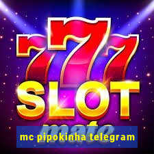 mc pipokinha telegram