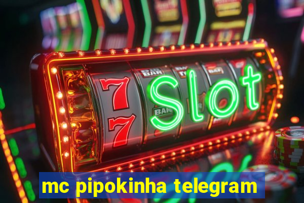 mc pipokinha telegram