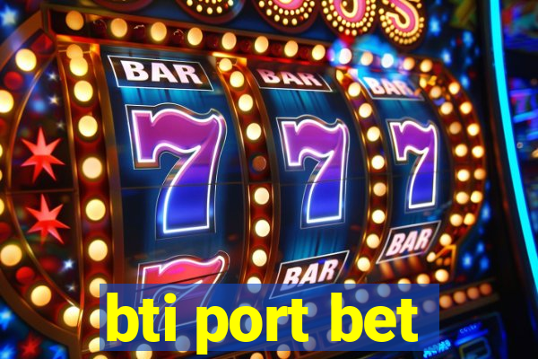 bti port bet