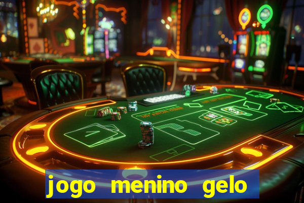 jogo menino gelo menina lava