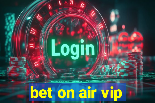 bet on air vip