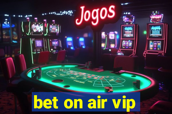 bet on air vip