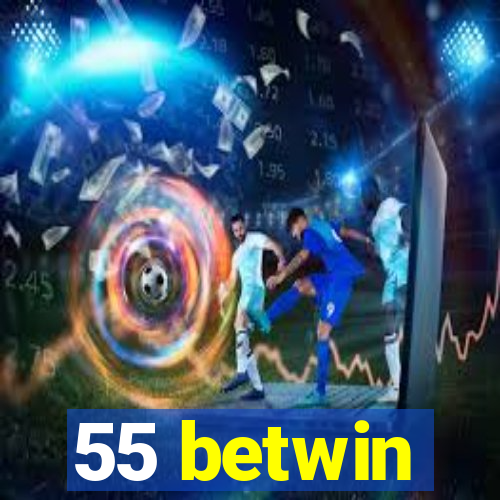 55 betwin