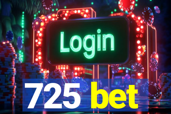 725 bet