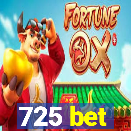 725 bet