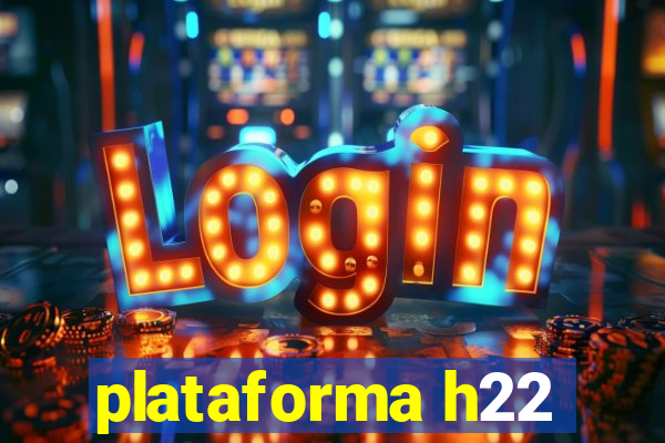 plataforma h22