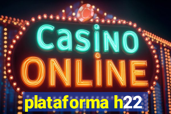 plataforma h22