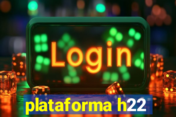 plataforma h22