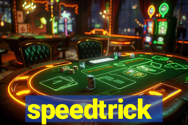 speedtrick