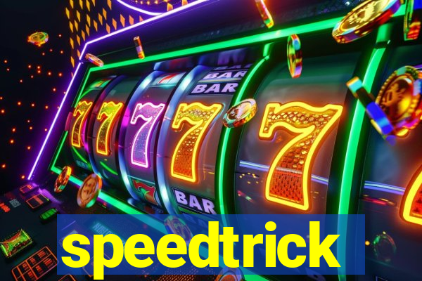 speedtrick