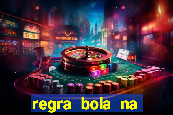 regra bola na trave betano